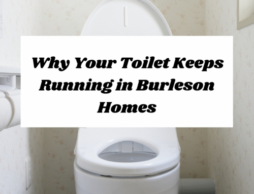 Why Your Toilet Keeps Running in Burleson Homes