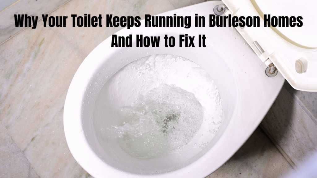 Why Your Toilet Keeps Running in Burleson Homes And How to Fix It Why Your Toilet Keeps Running in Burleson Homes And How to Fix It